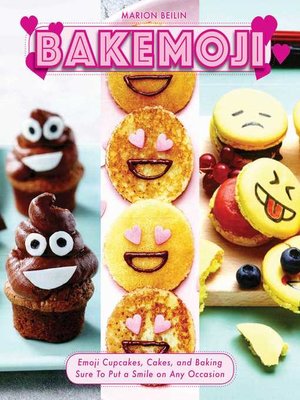 cover image of Bakemoji: Emoji Cupcakes, Cakes, and Baking Sure to Put a Smile on Any Occasion